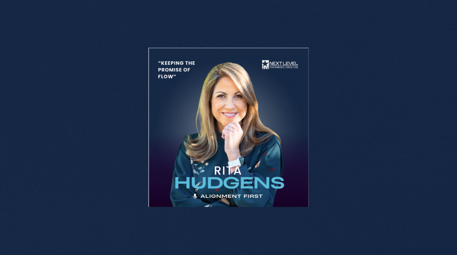 Rita Hudgens: Keeping the Promise of Flow